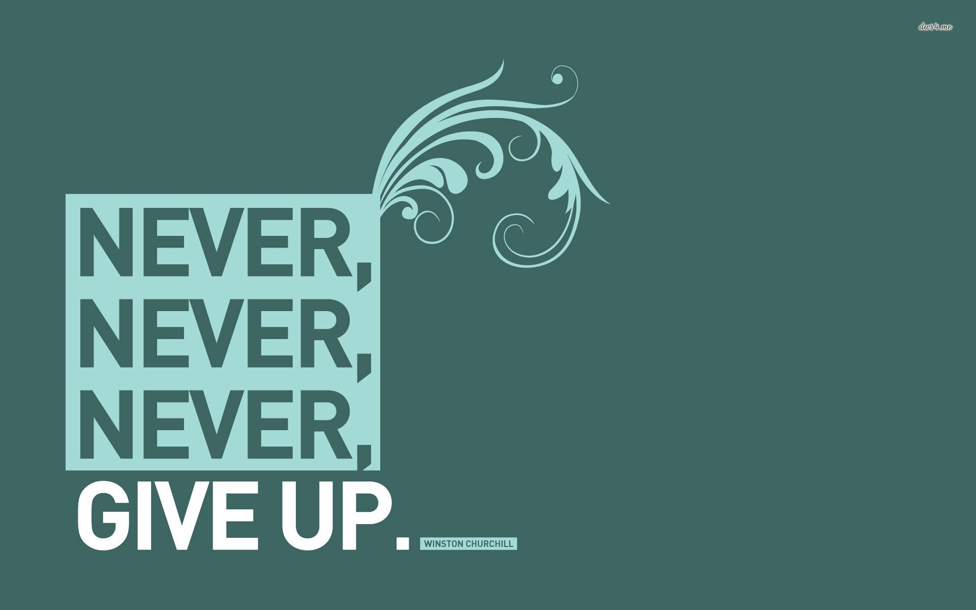 Never be never be right up. Never never. Never give up. Give обои. Never never give up.