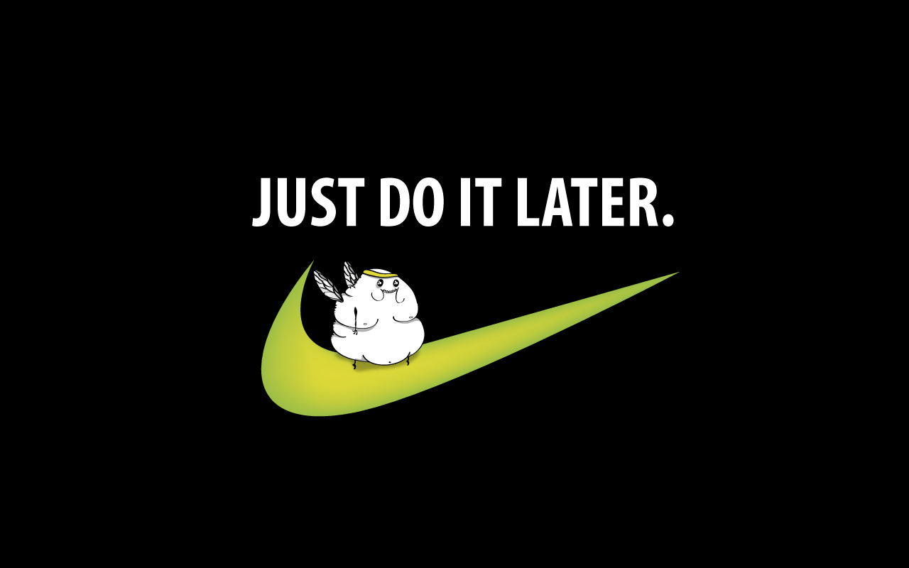 nike just do it later