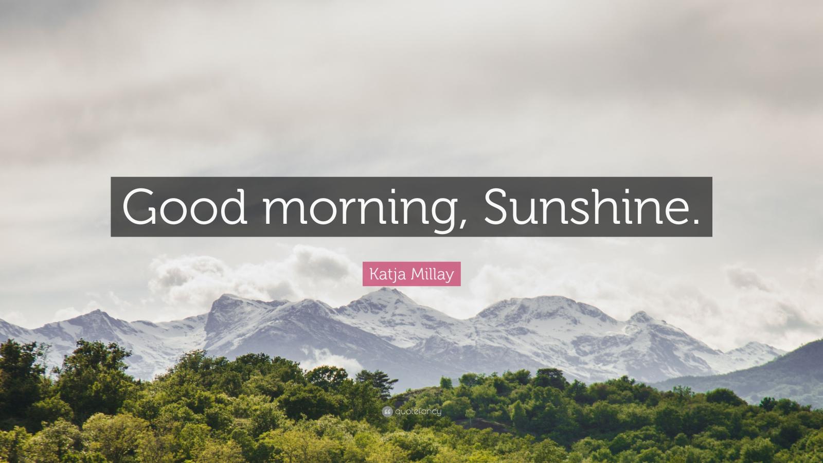 3840x2160 Katja Millay Quote: “Good morning, Sunshine.” (10 wallpapers
