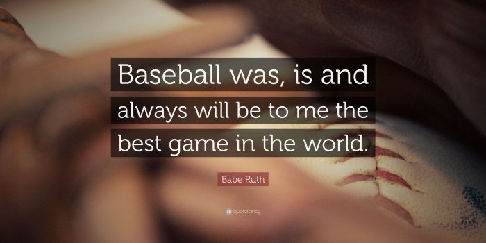 3840x2160 Babe Ruth Quote: “Baseball was, is and always will be to me the best