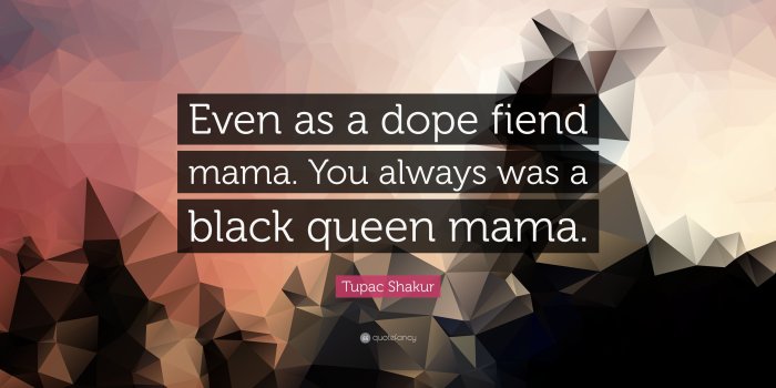 3840x2160 Tupac Shakur Quote: “Even as a dope fiend mama. You always was a