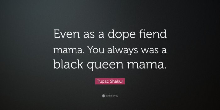 3840x2160 Tupac Shakur Quote: “Even as a dope fiend mama. You always was a
