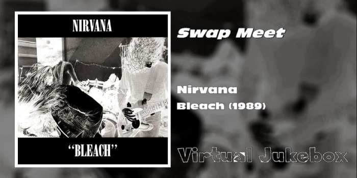1920x1080 NIRVANA - Swap Meet - Bleach (1989) - [HQ]