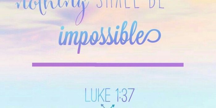 720x1280 Luke 1:37 For with God nothing shall be impossible. | God's