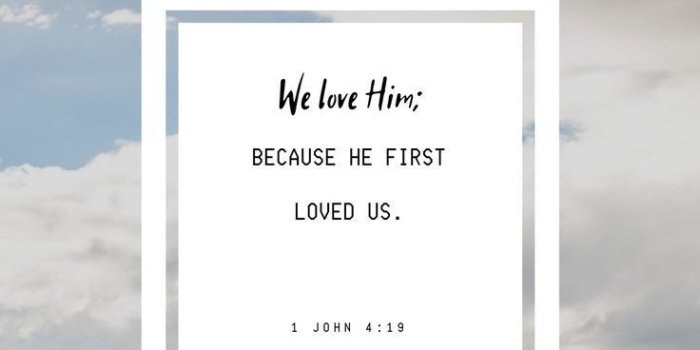 736x1308 We love him, because he first loved us. | Scripture For Healing