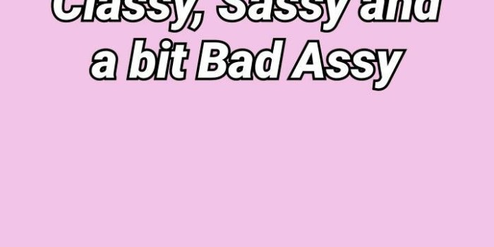 720x1107 classy, sassy and a bit bad assy WALLPAPER | w a l l p a p e r