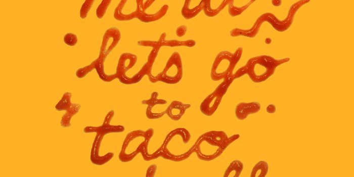 1242x2208 You had me at let's go to Taco Bell. | Phone Wallpapers in 2019