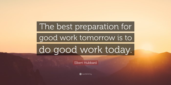3840x2160 Elbert Hubbard Quote: “The best preparation for good work tomorrow