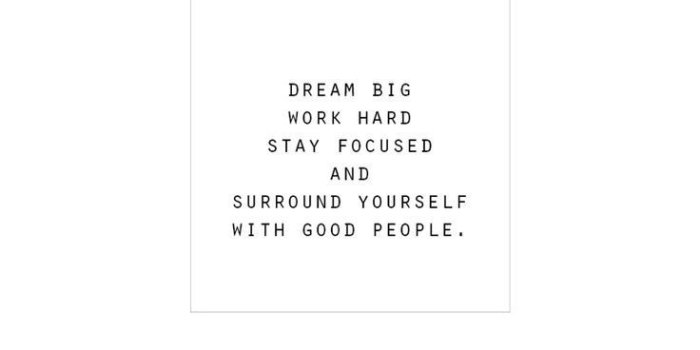 736x1307 Dream big, work hard, stay focused and surround yourself with good