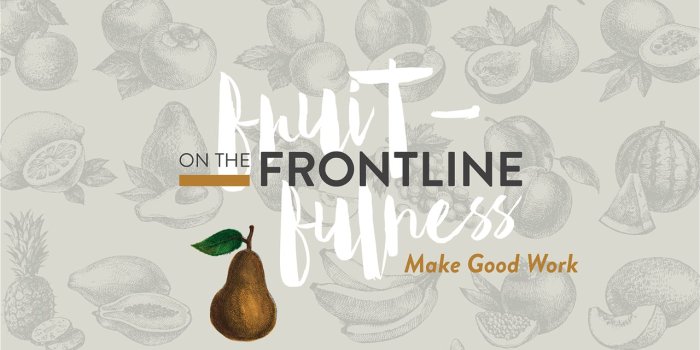 1280x720 Fruitfulness On The Frontline part 3 - Make Good Work