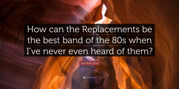 3840x2160 Jon Bon Jovi Quote: “How can the Replacements be the best band of