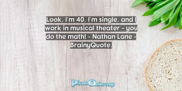 1600x900 Look, I'm 40, I'm single, and I work in musical theater – you do the