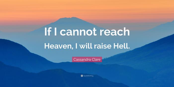 3840x2160 Cassandra Clare Quote: “If I cannot reach Heaven, I will raise Hell