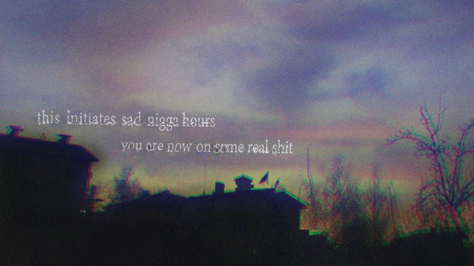 2560x1440 sad nigga hours desktop background : sadniggahours