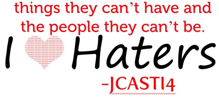 1300x960 32 images about GOT TO LOVE THE HATERS (QUOTES) on We Heart It | See