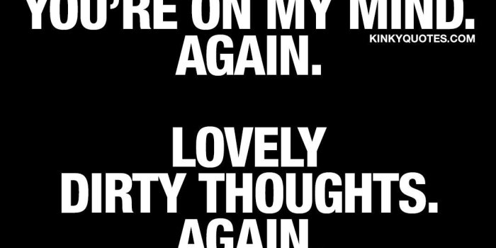 1080x1080 You're on my mind. Again. Lovely dirty thoughts. Again.” This quote
