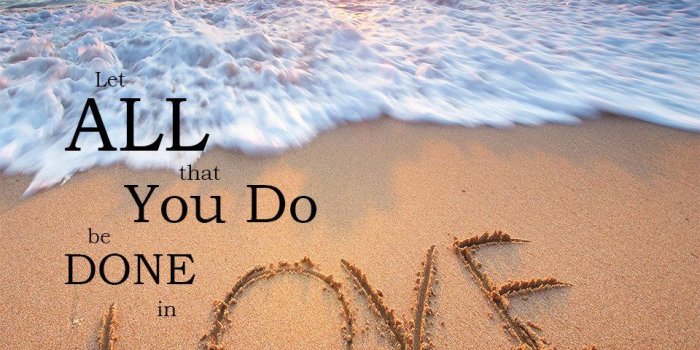 960x1200 1 Corinthians 16:14 Let All That You Do Be Done in Love - Free