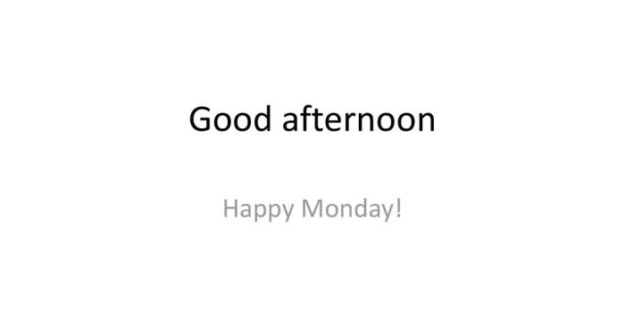 1024x768 Good afternoon Happy Monday!. - ppt download