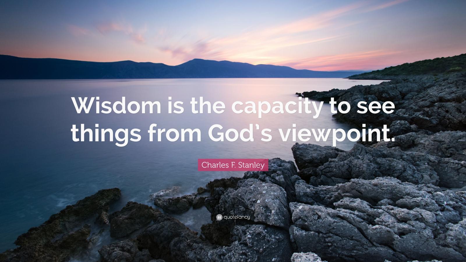 3840x2160 Charles F. Stanley Quote: “Wisdom is the capacity to see things from