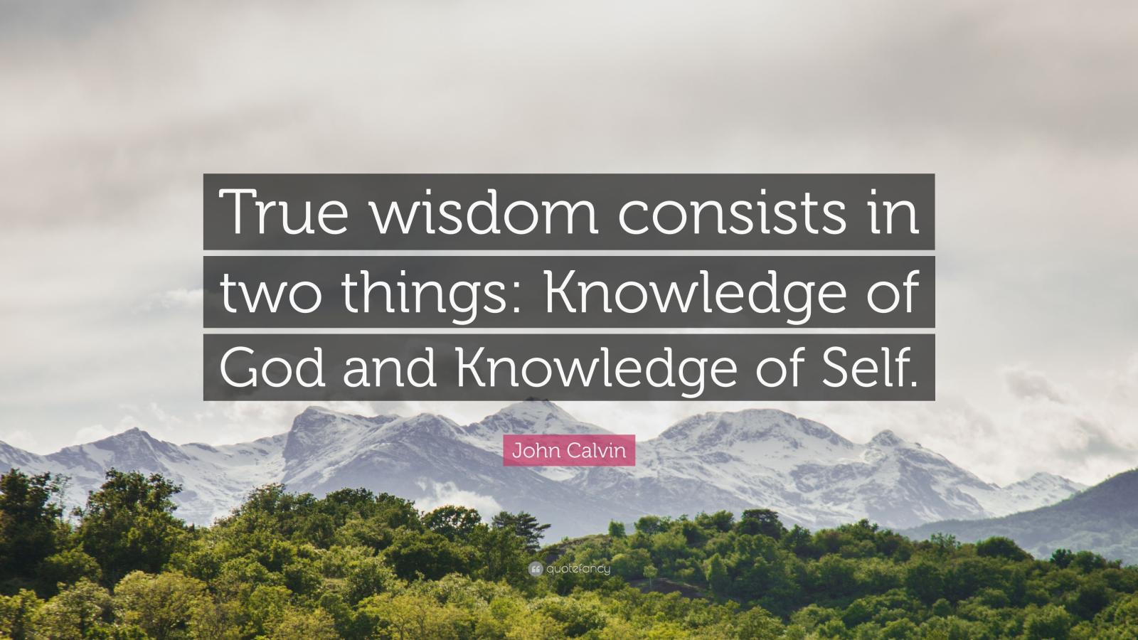 3840x2160 John Calvin Quote: “True wisdom consists in two things: Knowledge of