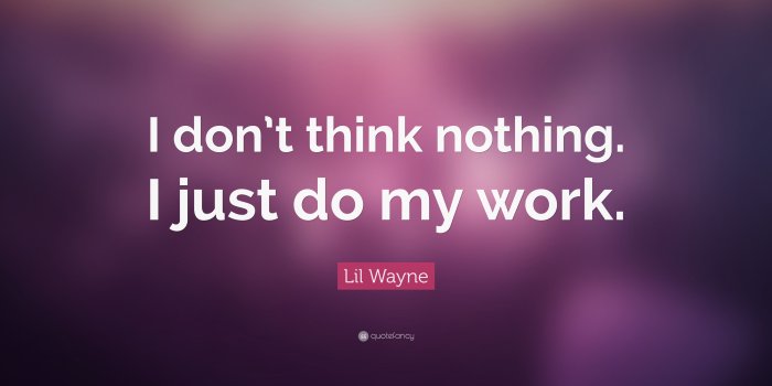 3840x2160 Lil Wayne Quote: “I don't think nothing. I just do my work.” (12