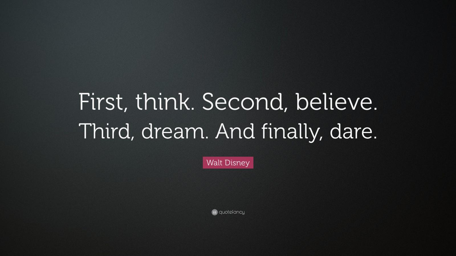 3840x2160 Walt Disney Quote: “First, think. Second, believe. Third, dream. And