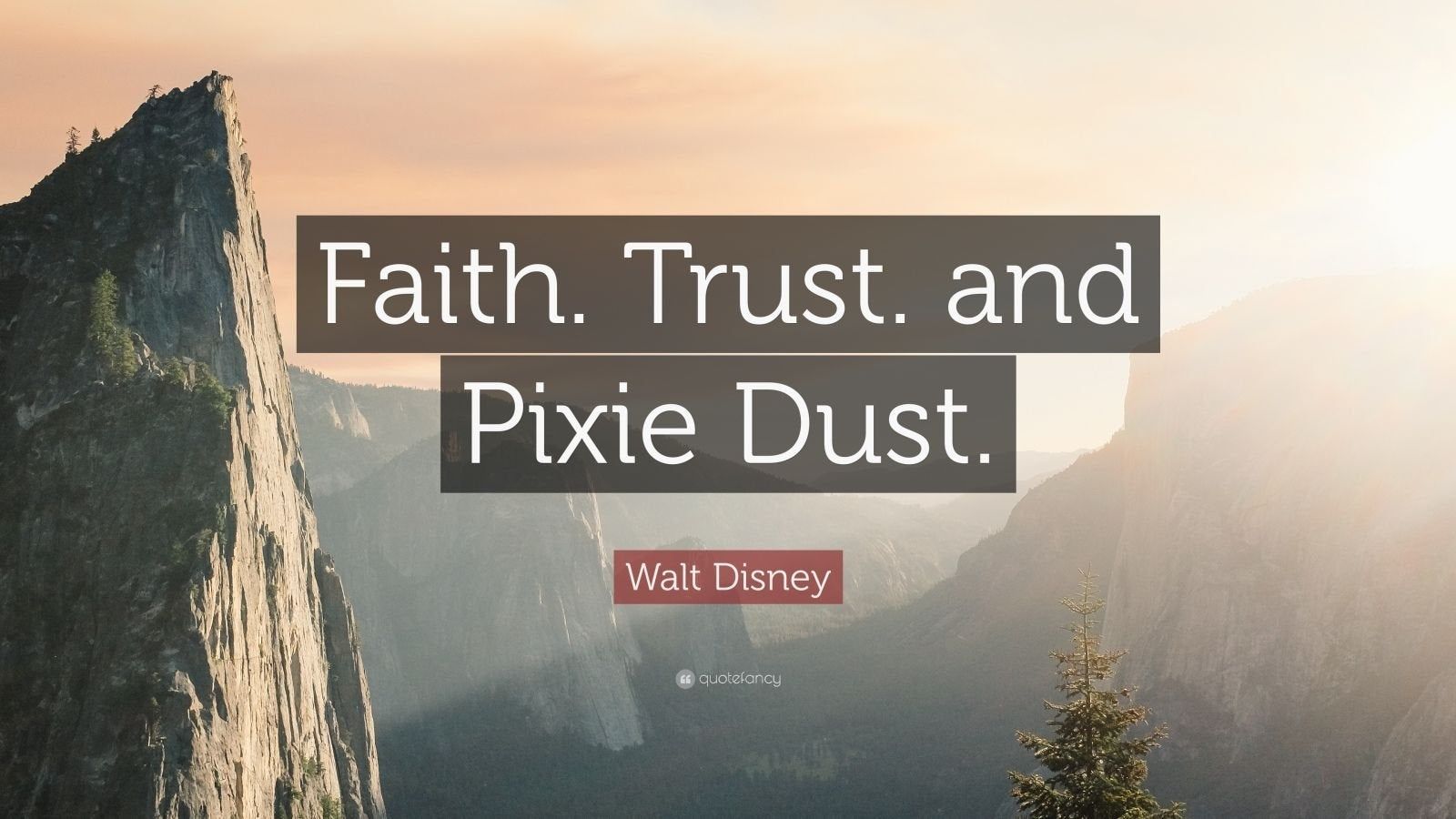 1600x900 Faith. Trust. and Pixie Dust.” — Walt Disney | Quotefancy