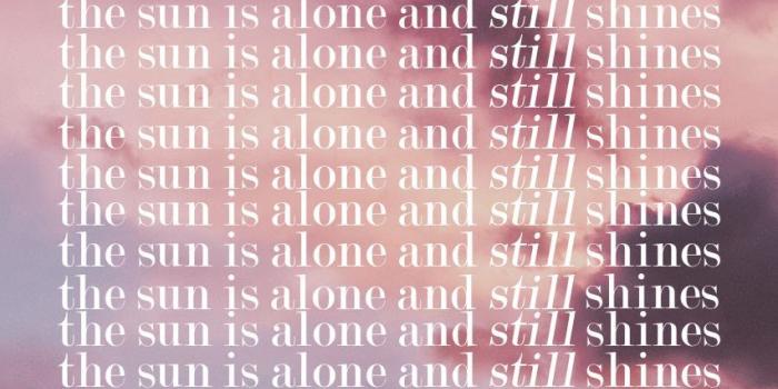852x1608 the sun is alone and still shines | positivity. | Happy quotes