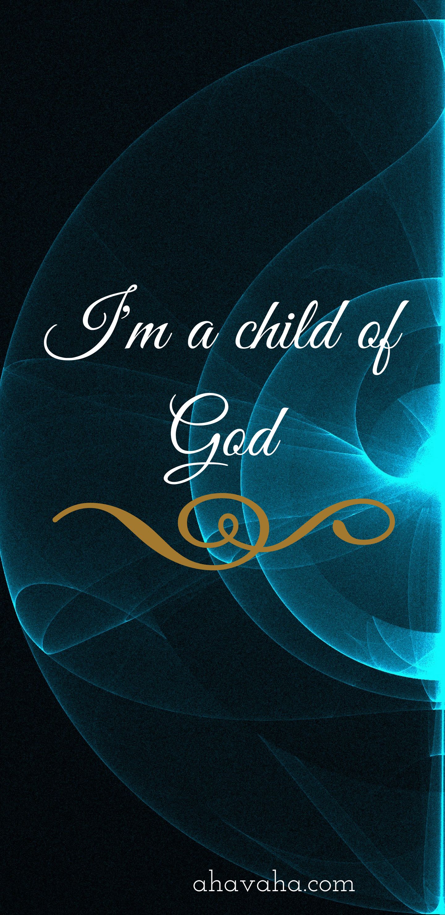 1440x2960 I'm A Child Of God And Prayer Themed Wallpapers | Ahavaha