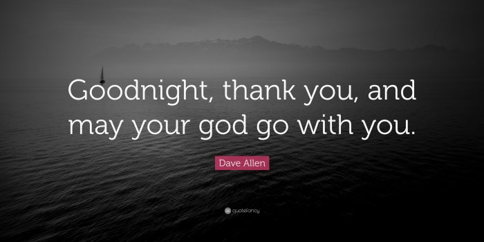 3840x2160 Dave Allen Quote: “Goodnight, thank you, and may your god go with