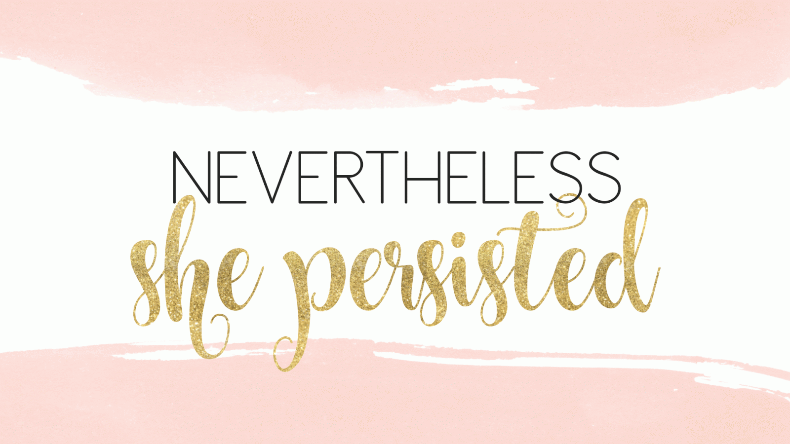 1920x1080 Nevertheless She Persisted | motivational quote for desktop