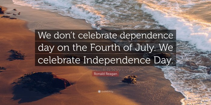 3840x2160 Ronald Reagan Quote: “We don't celebrate dependence day on the