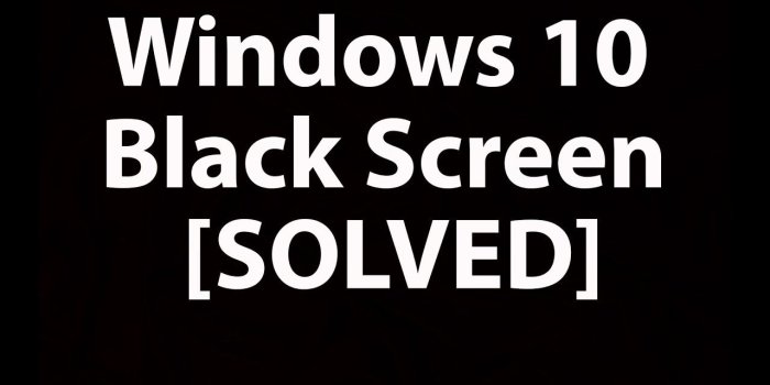 1280x720 [SOLVED] Windows 10 Black Screen