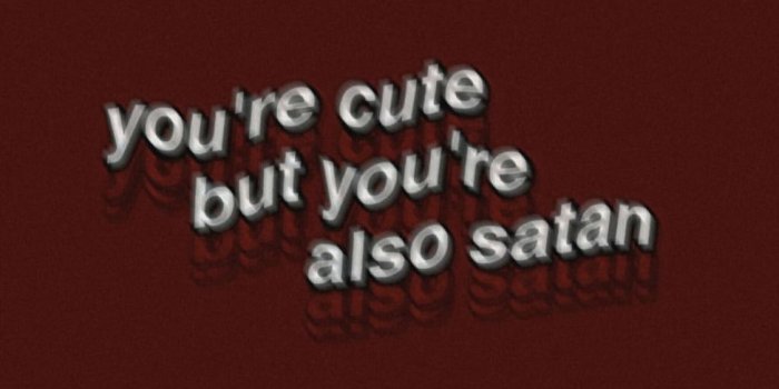 1125x1944 Você é fofo mas você também é o satanás. | Quotes♡ in 2019