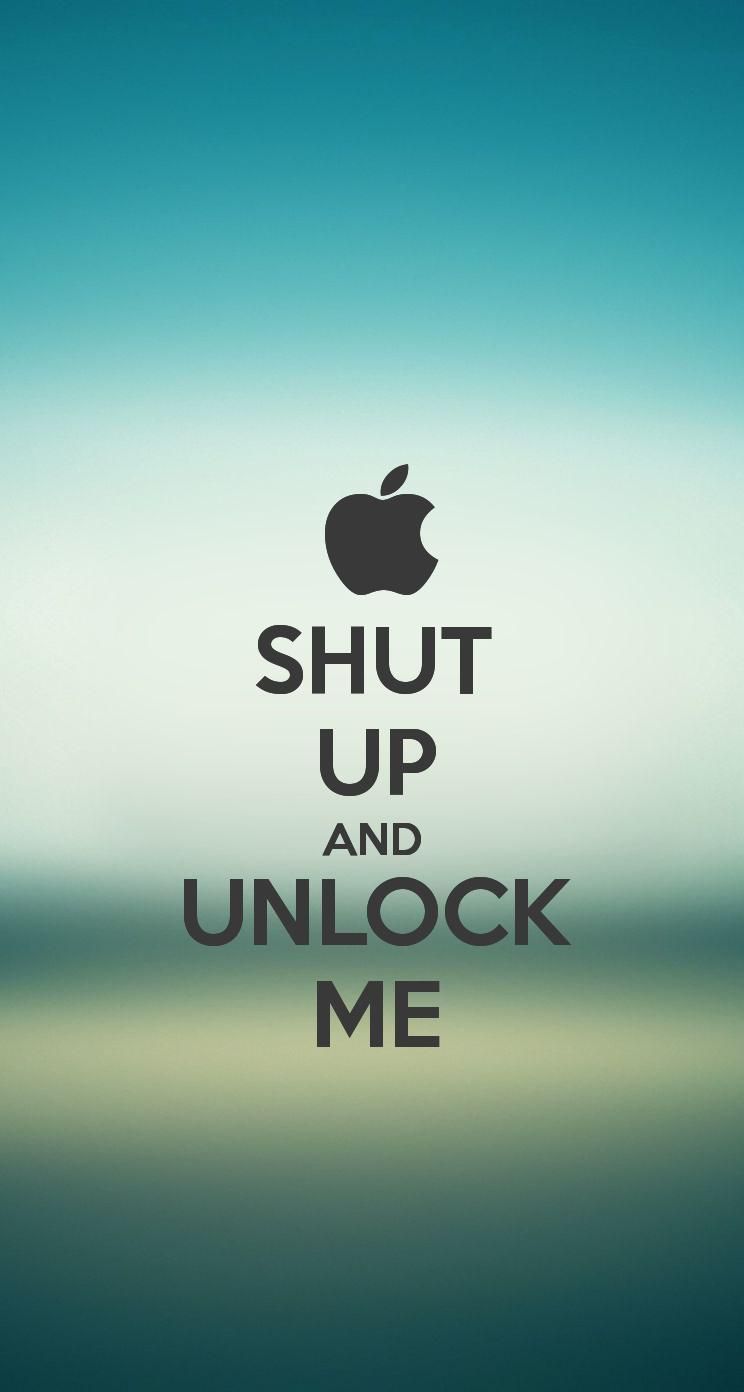744x1392 The SHUT UP AND UNLOCK ME #iPhone5 #Wallpaper I just made