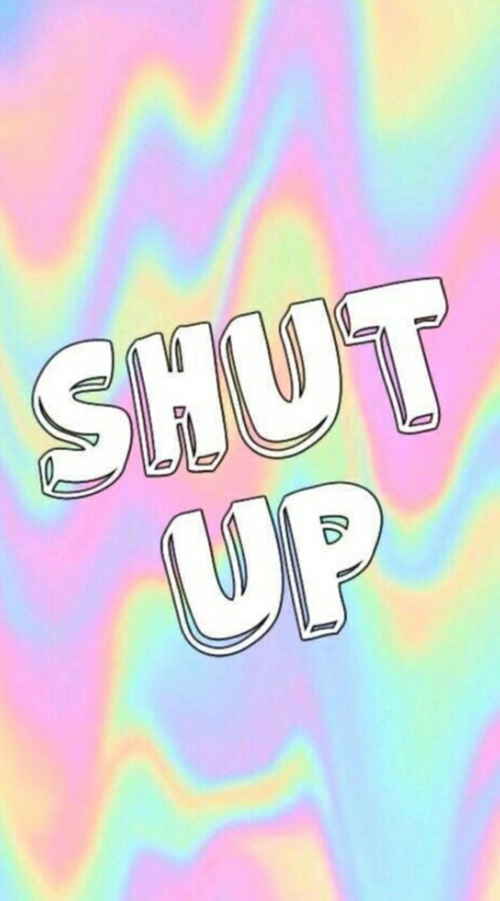 711x1280 Shut up uploaded by ivepau96 on We Heart It