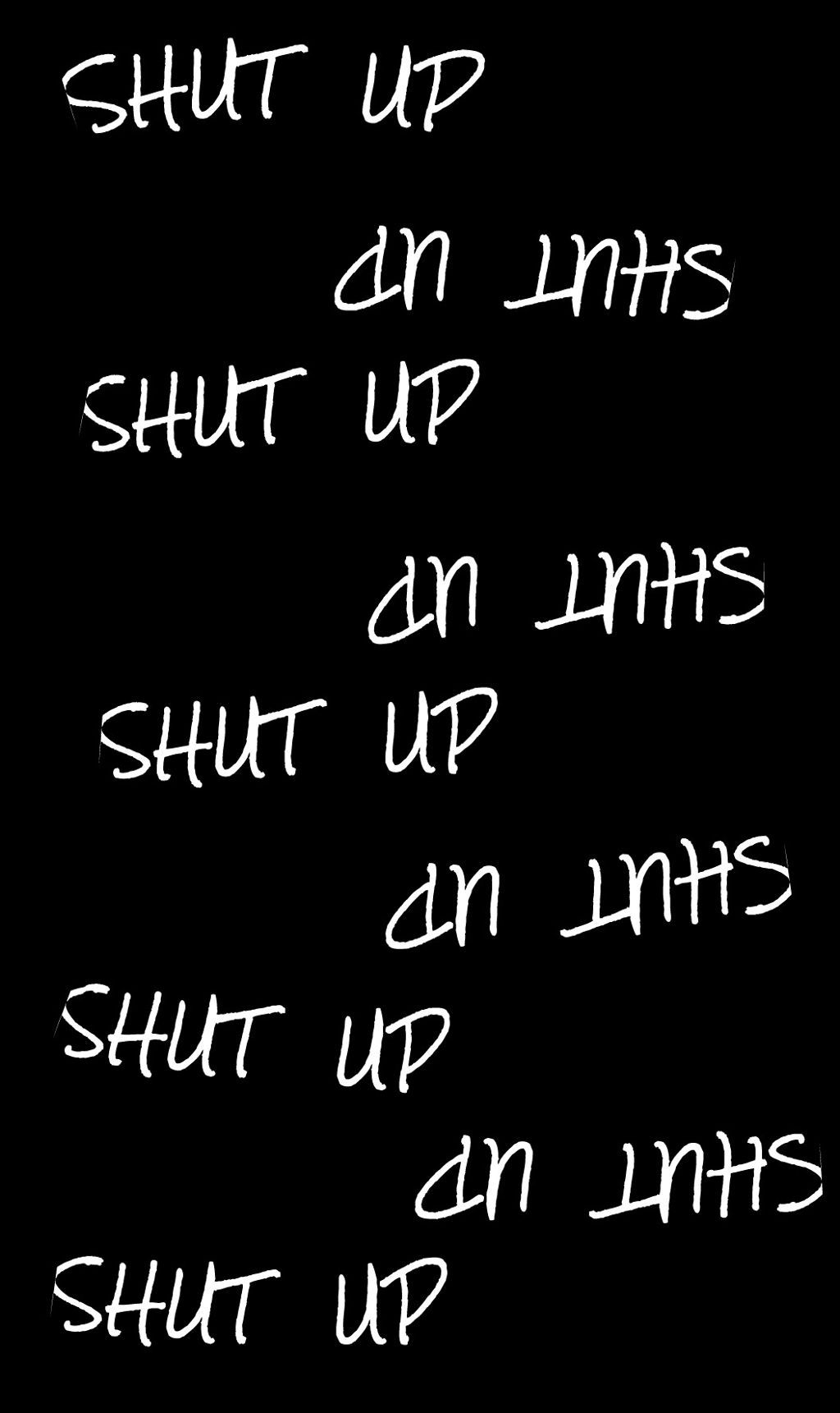 1024x1721 shutup wallpaper - Image by Merve Gültekin