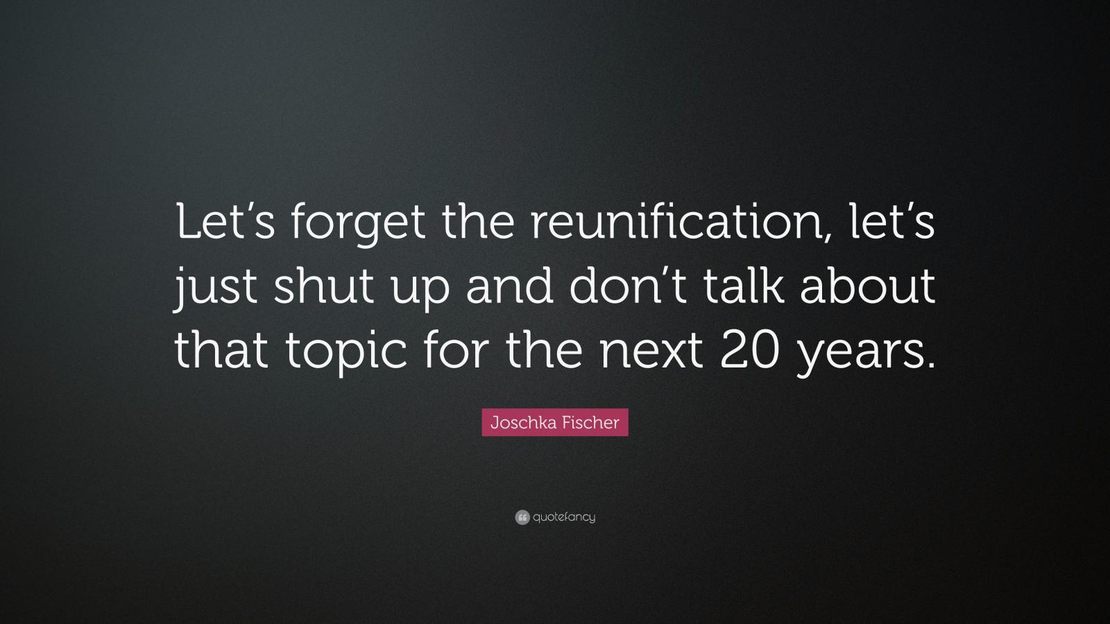 3840x2160 Joschka Fischer Quote: “Let's forget the reunification