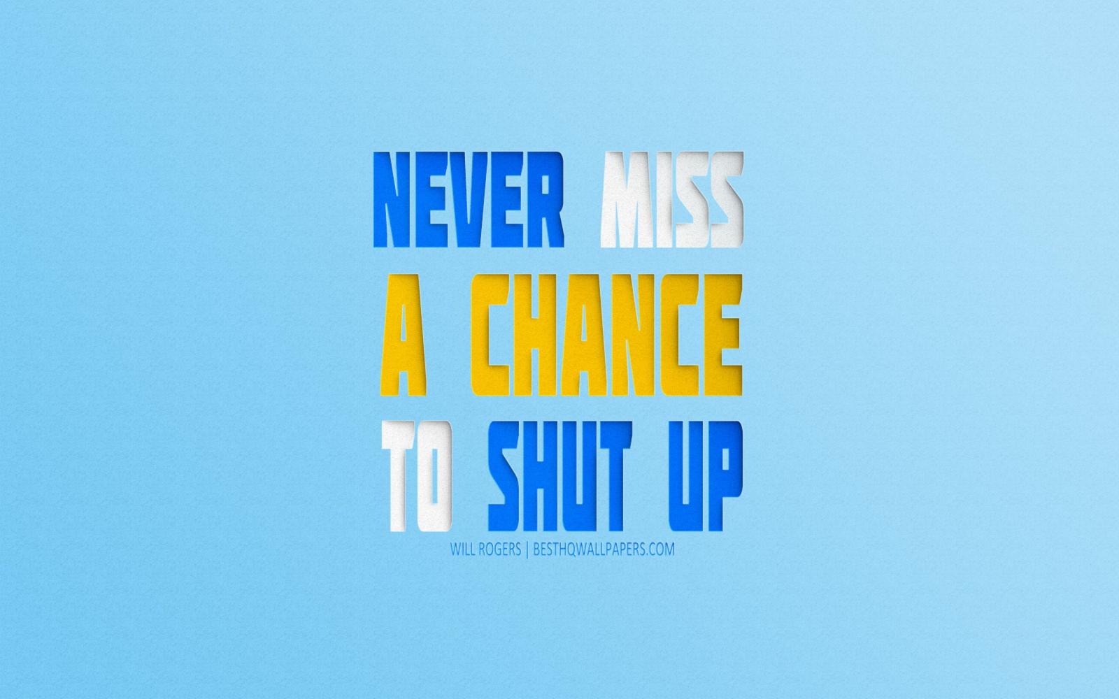 2560x1600 Download wallpapers Never miss a chance to shut up, Will
