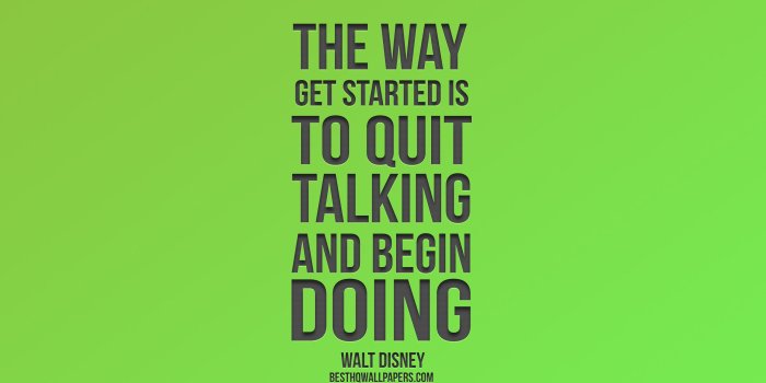 2560x1600 Download wallpapers The way get started is to quit talking and