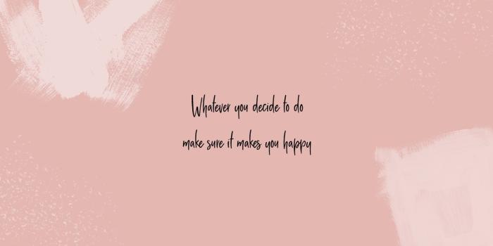 1500x844 Whatever you decide to do make sure it makes you happy | Laptop
