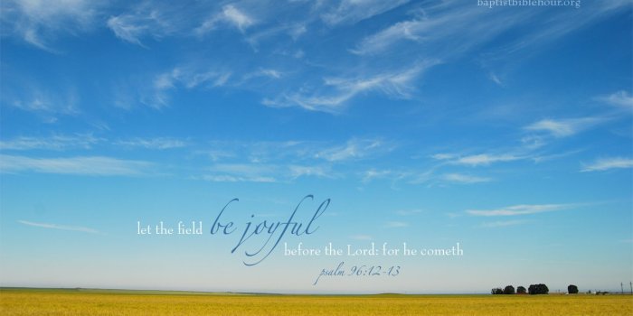 1440x900 Let the field be joyful before the Lord: for he cometh | History