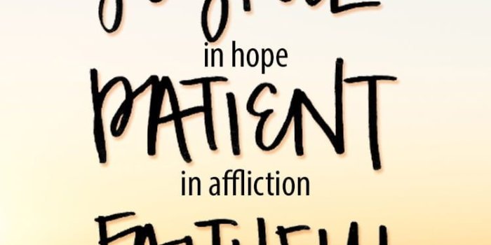 750x1294 Be Joyful in Hope, Patient in Affliction, Faithful in Prayer