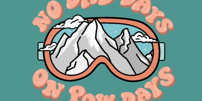 1600x1200 No Bad Days On Pow Days by Haley Coyle on Dribbble
