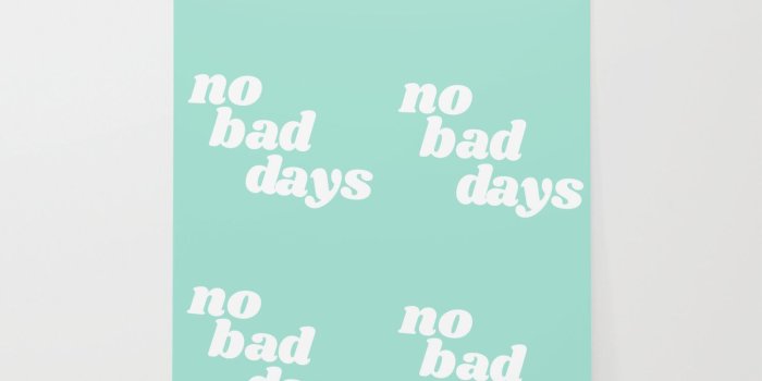 1500x1500 no bad days IX Wallpaper by typutopia | Society6