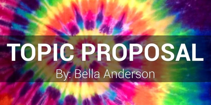 1024x768 Topic Proposal by Bella Anderson