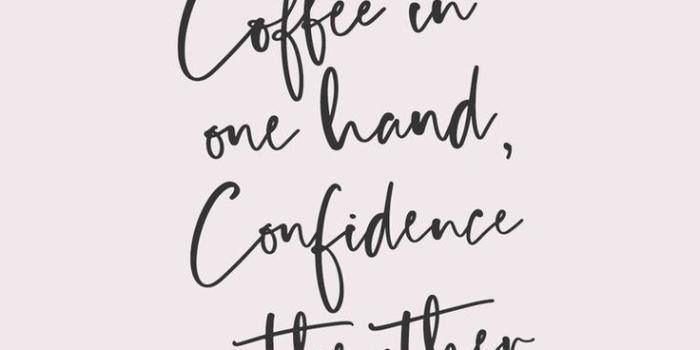736x1308 coffee and confidence #positive #positivity #positivevibes