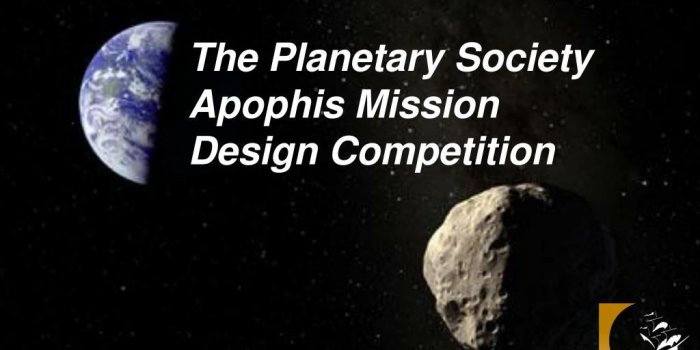 1024x768 PPT - The Planetary Society Apophis Mission Design Competition