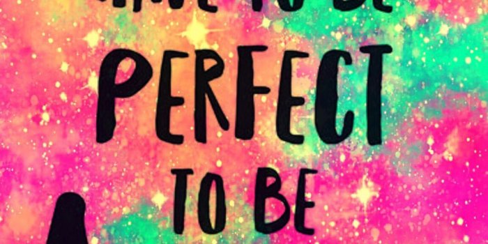 1080x1920 You Don't Have To Be Perfect Galaxy Wallpaper #androidwallpaper