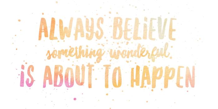 2048x1280 2048x1280 Always believe something wonderful is about to happen